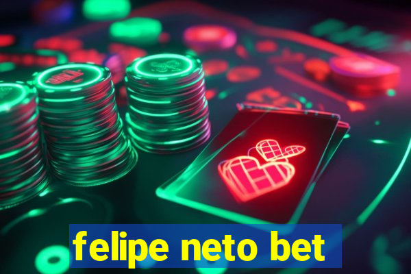 felipe neto bet